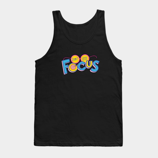 Don't Lose Focus Tank Top by UjuDesigns